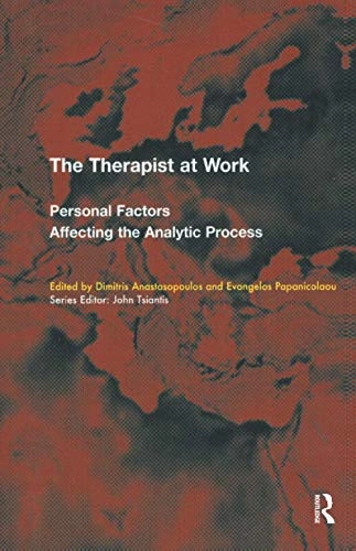 The therapist at work : personal factors affecting the analytic process; D. Anastasopoulos, Evagelos. Papanicolaou, European Federation for Psychoanalytic Psychotherapy in the Public Health Services., Cyprus Association for Psychoanalytic Psychotherapy Studies.; 2004