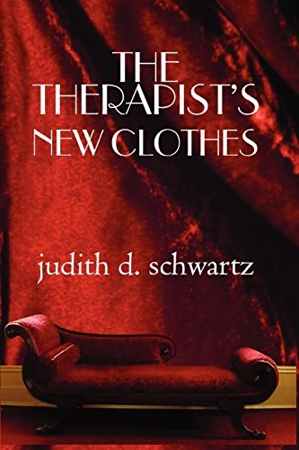 The Therapist's New Clothes; Judith D. Schwartz; 2009
