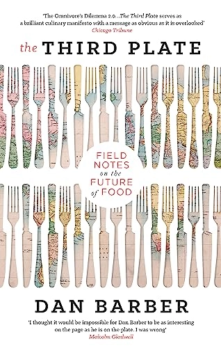 The third plate : field notes on the future of food; Dan Barber; 2016