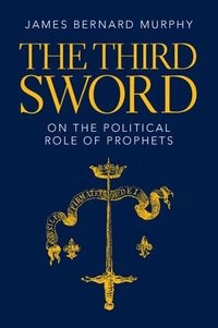 The Third Sword; James Bernard Murphy; 2023