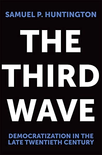 The third wave : democratization in the late twentieth century; Samuel P. Huntington; 1991