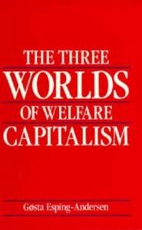 The three worlds of welfare capitalism; Gøsta Esping-Andersen; 1990