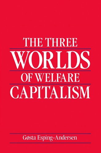 The Three Worlds of Welfare Capitalism; Gosta Esping-Andersen; 1989
