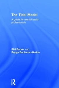 The tidal model : a guide for mental health professionals; Phil Barker; 2005