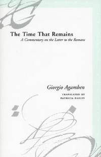 The time that remains : a commentary on the letter to the Romans; Giorgio Agamben; 2005