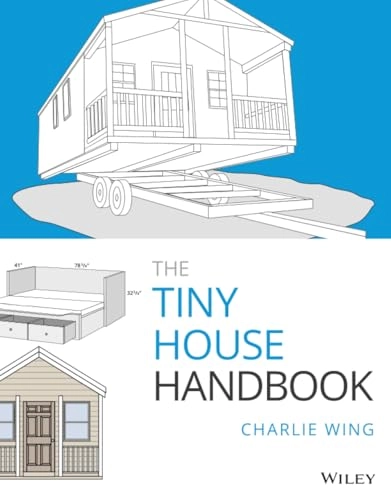 The tiny house handbook; Charles Wing; 2021