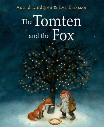 The Tomten and the Fox; Astrid Lindgren; 2018