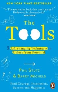 The tools : 5 life-changing techniques to unlock your potential : find courage, inspiration, success and happiness; Phil Stutz; 2022
