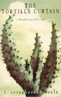 The tortilla curtain; T. Coraghessan Boyle; 1996
