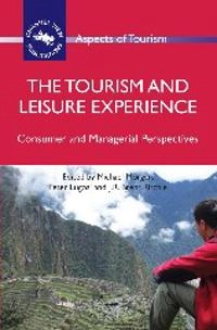 The tourism and leisure experience : consumer and managerial perspectives; Michael Morgan, Peter Lugosi, J R Brent Ritchie; 2010