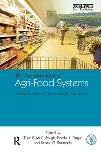 The transformation of agri-food systems : globalization, supply chains and smallholder farmers; Ellen B. McCullough, Prabhu L. Pingali, Kostas G. Stamoulis, Food and Agriculture Organization of the United Nations; 2008
