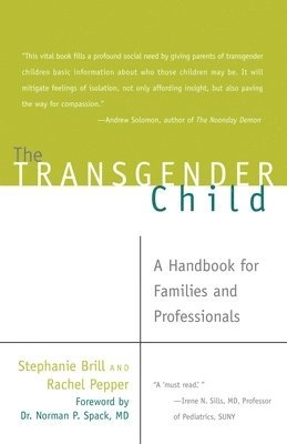 The transgender child : a handbook for families and professionals; Stephanie A. Brill; 2008