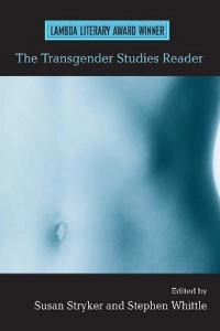 The transgender studies reader; Susan Stryker, Stephen Whittle; 2006