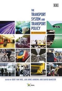 The transport system and transport policy : an introduction; David (EDT) Banister, Bert (EDT) Van Wee, Jan Anne (EDT) Annema; 2013