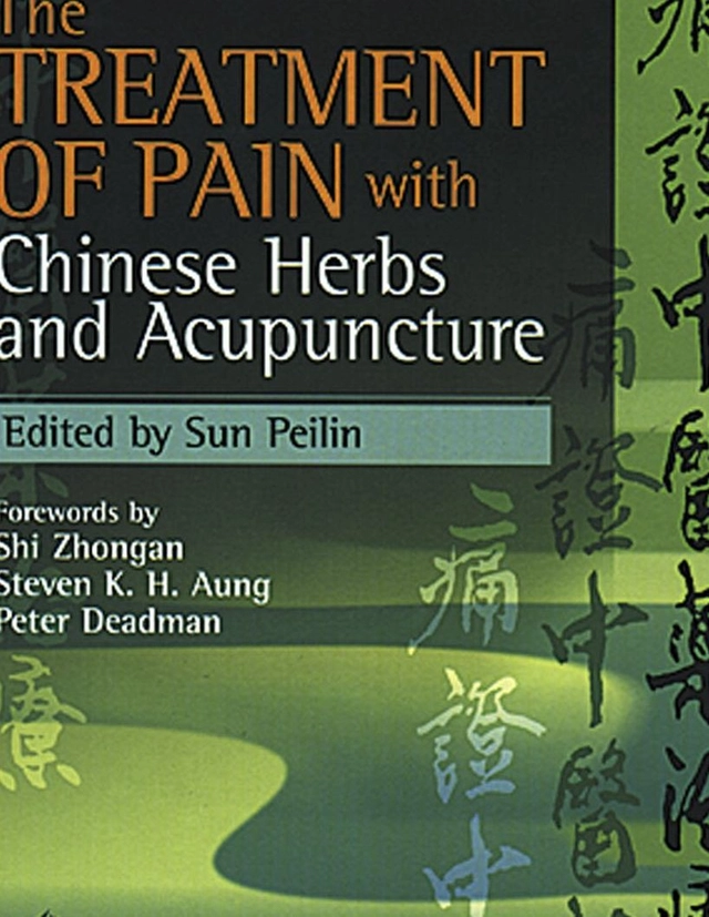 The Treatment of pain with Chinese Herbs and Acupuncture; Sun Peilin; 2002