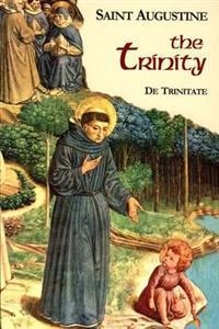 The Trinity = De Trinitate; Saint of Hippo 354-430 Augustine; 2015