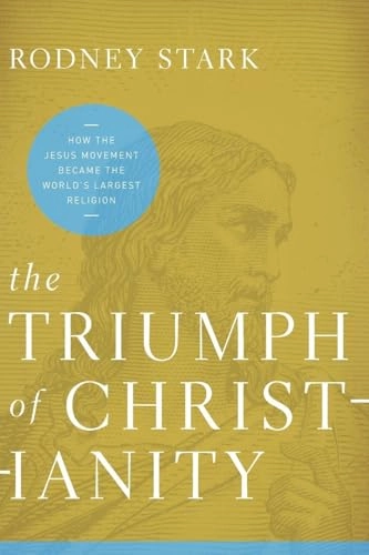 The triumph of Christianity : how the Jesus movement became the world's largest religion; Rodney. Stark; 2011