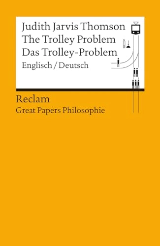 The Trolley Problem / Das Trolley-Problem. Englisch/Deutsch; Judith Jarvis Thomson, Adriano Mannino, Nikil Mukerji; 2020