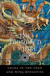 The troubled empire : China in the Yuan and Ming dynasties; Timothy Brook; 2010