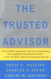 The trusted advisor; David H. Maister; 2000