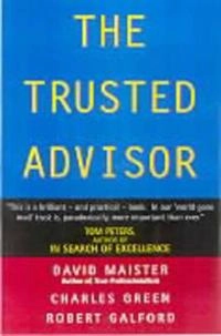 The trusted advisor; David H. Maister; 2001
