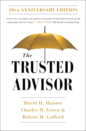The trusted advisor; David H. Maister; 2021