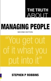 The truth about managing people : and nothing but the truth; Stephen P. Robbins; 2007