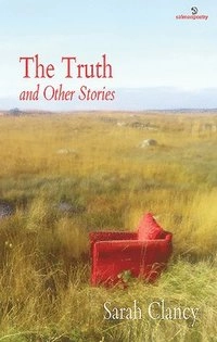 The Truth and Other Stories; Sarah Clancy; 2014