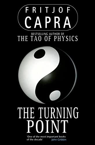 The turning point : science, society, and the rising culture; Fritjof Capra; 1987