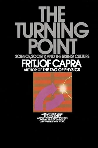 The Turning Point: Science, Society, and the Rising Culture; Fritjof Capra; 1984