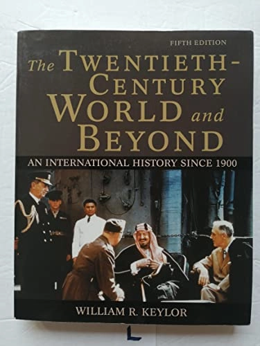 The twentieth-century world and beyond : an international history since 1900; William R. Keylor; 2006
