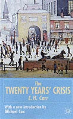 The twenty years' crisis, 1919-1939 : an introduction to the study of international relations; Edward Hallett Carr, Michael Cox; 2001