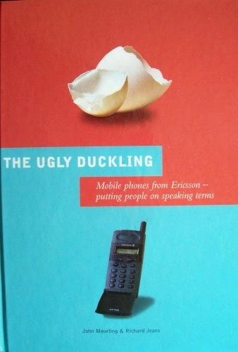 The ugly duckling : mobile phones from Ericsson - putting people on speaking terms; John Meurling; 1997
