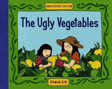The ugly vegetables; Grace Lin; 2009