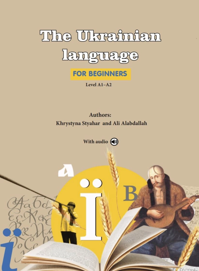 The Ukrainian language for beginners : level A1‐A2; Khrystyna Styahar, Ali Alabdallah; 2025