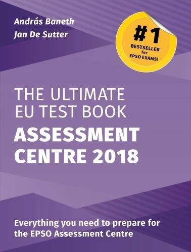 The Ultimate EU Test Book Assessment Centre 2018; Andras Baneth, Jan De Sutter; 2018