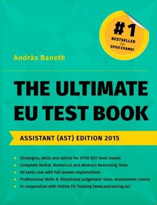 The ultimate EU test book : Assistant (AST) edition 2015; András. Baneth; 2014