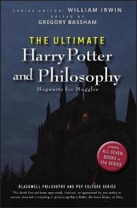The Ultimate Harry Potter and Philosophy: Hogwarts for Muggles; Editor: William Irwin; 2010