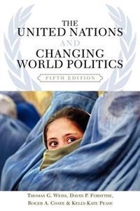 The United Nations and changing world politics; Thomas George Weiss; 2007