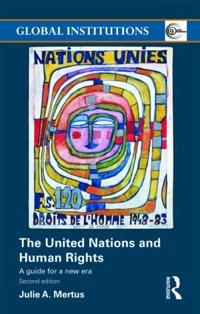 The United Nations and human rights : a guide for a new era; Julie A. Mertus; 2009