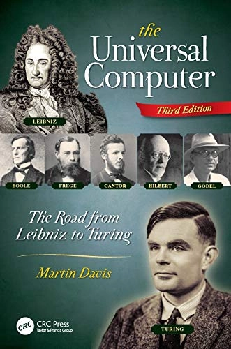The universal computer : the road from Leibniz to Turing; Martin Davis; 2018