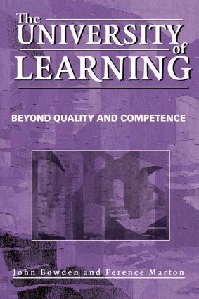 The university of learning : [beyond quality and competence]; John A. Bowden, Ference Marton; 2003