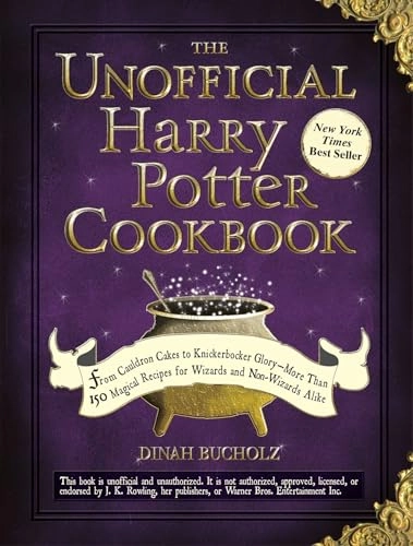 The unofficial Harry Potter cookbook : from cauldron cakes to knickerbocker glory--more than 150 magical recipes for wizards and non-wizards alike; Dinah. Bucholz; 2010