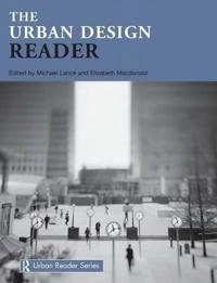 The urban design reader; Michael Larice, Elizabeth Macdonald; 2007