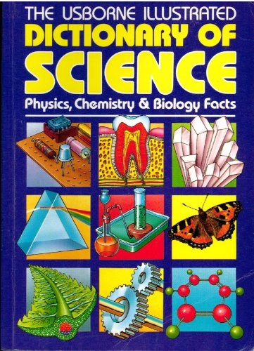 The Usborne Illustrated Dictionary of ScienceIllustrated Dictionaries SeriesScience Dictionaries Series; Corinne Stockley, Chris Oxlade, Jane Wertheim; 1988
