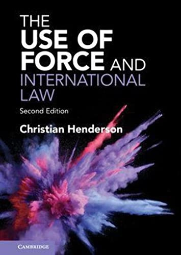 The use of force and international law; Christian Henderson; 2023