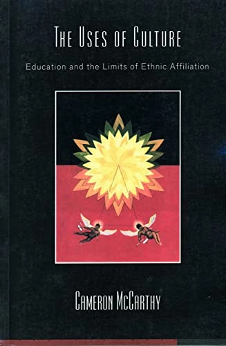 The uses of culture : education and the limits of ethnic affiliation; Cameron McCarthy; 1998