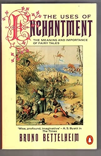 The uses of enchantment : the meaning and importance of fairy tales; Bruno Bettelheim; 1991