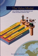 The value model : how to master product development and create unrivalled customer value; Per Lindstedt; 2003