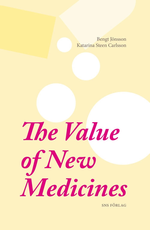 The value of new medicines; Bengt Jönsson, Katarina Steen Carlsson; 2014